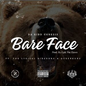 Da Kidd Genesis Bareface Ft. The Lyrical KingKong & Kueenkong